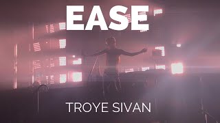 EASE LIVE  Troye Sivan [upl. by Aoht104]