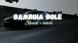 Bambiha Bole  slowed  reverb  sidhumoosewala [upl. by Cordey]