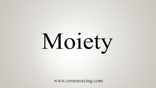 How To Say Moiety [upl. by Perpetua]