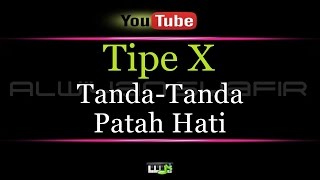 Karaoke Tipe X  Tanda Tanda Patah Hati [upl. by Aynatal]