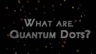 What are Quantum Dots [upl. by Ennail699]