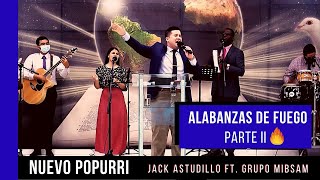 Popurri De Alabanzas De Fuego Parte 2  Jack Astudillo Ft Grupo MIBSAM [upl. by Aerdnas467]