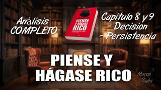 Piense y hágase rico ANÁLISIS COMPLETO  Capitulos 8 y 9 DECISIÓN Y PERSISTENCIA [upl. by Rizan]