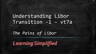 Understanding the LIBOR transition to SOFR   Part 1 The pains of LIBOR [upl. by Nagrom]