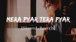 Mera Pyar Tera Pyar  Arijit Singh Jalebi Song  Slowed and Reverb Lofi Mix [upl. by Brandon]