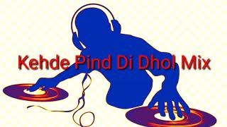 Kehde Pind Di Dhol Mix [upl. by O'Driscoll74]