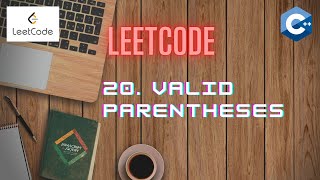 LeetCode 20  VALID PARENTHESES  STACKS  C  Approach and Code Explanation [upl. by Nohcim]