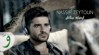 Nassif Zeytoun  Larmik Bbalach Official Music Video  ناصيف زيتون  لرميك ببلاش [upl. by Ennazus]