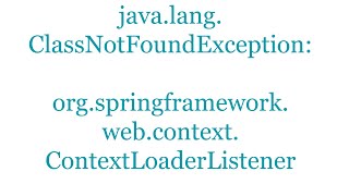 javalangClassNotFoundException orgspringframeworkwebcontextContextLoaderListener [upl. by Eilsehc]