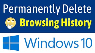 How To Permanently Delete Browsing History On Windows 10 PC  Laptop Easiest Way [upl. by Boyse]