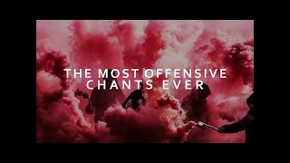 The Most Offensive Chants In English Football History wLyrics [upl. by Renell]