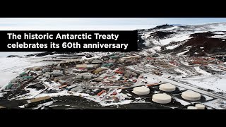 The historic Antarctic Treaty celebrates its 60th anniversary [upl. by Ylreveb641]