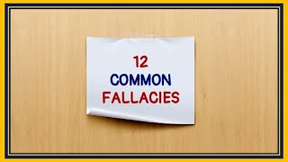 12 COMMON LOGICAL FALLACIES [upl. by Nawrocki100]