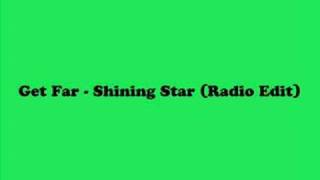 Get Far  Shining Star Radio Edit [upl. by Nicolau]