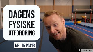 Dagens fysiske utfordring 16  Papir [upl. by Kimura]