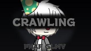 Crawling  FNAF GLMV [upl. by Rednasela274]