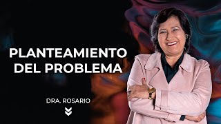 Cómo hacer el planteamiento del problema  Dra Rosario Martínez [upl. by Nede]