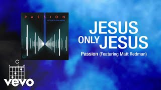 Passion  Jesus Only Jesus Lyrics [upl. by Eeznyl]