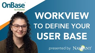 OnBase WorkView to Define Your User Base [upl. by Sakhuja]