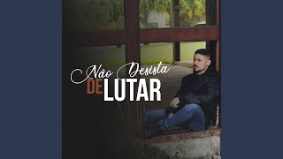 Não Desista de Lutar [upl. by Cohlier]