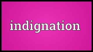 Indignation Meaning [upl. by Salvucci]