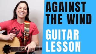 Against The Wind Guitar Lesson by Bob Seger [upl. by Oremor]