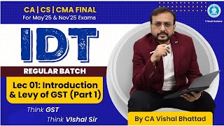 Lec 01Part1 IDT GST Basics amp Intro  MAY25 amp NOV25 Paper 5amp6 CA CSCMA Final IDT Reg VBSir [upl. by Timmons]