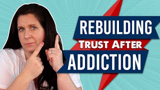 Rebuilding Trust After Addiction Family Recovery Resources [upl. by Hsiekal]