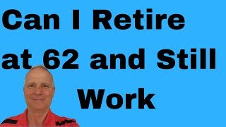 Can You Take Social Security at 62 and Still Work Retirement Question [upl. by Giddings]