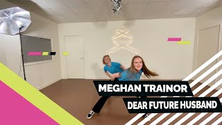 Meghan Trainor  Dear Future Husband  Easy to Follow  Choreo  Choreography  Coreo  Coreografía [upl. by Janessa]