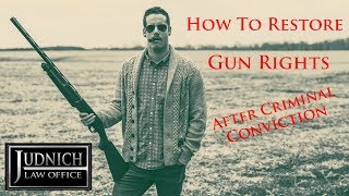 How to restore gun rights after Criminal Conviction [upl. by Anovad764]