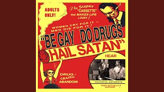 Be Gay Do Drugs Hail Satan [upl. by Breskin]