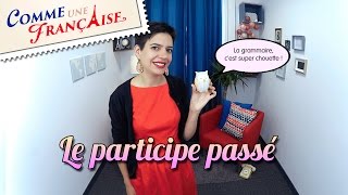 French Past Participle Verb Conjugations Rules amp Tips [upl. by Lothar848]