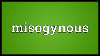 Misogynous Meaning [upl. by Ydnew]