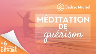 MÉDITATION de GUÉRISON très puissante🎧🎙 Cédric Michel [upl. by Mabel]