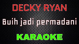 Decky Ryan  Buih Jadi Permadani Karaoke  LMusical [upl. by Nabi]