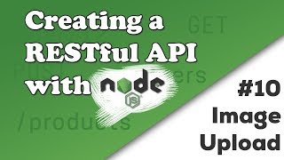 Uploading an Image  Creating a REST API with Nodejs [upl. by Boaten501]