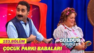 Güldür Güldür Show 153Bölüm  Çocuk Parkı Babaları [upl. by Aleedis]