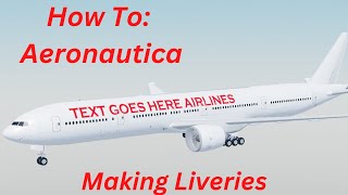 How To Aeronautica  Making Liveries [upl. by Benji]