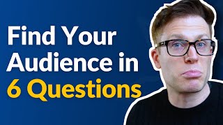 How To Find Your Target Audience in 6 Questions [upl. by Nulubez]