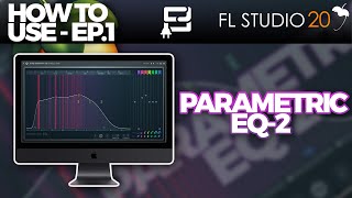 How To Use Parametric EQ2  FL Studio 20 Tutorial  How To Use Series EP1 [upl. by Dlanger]