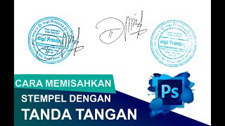 Cara Memisahkan Tanda Tangan Dengan Stempel Menggunakan Photoshop [upl. by Nitnelav406]