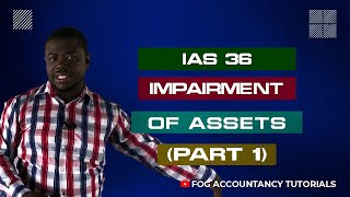 IAS 36  IMPAIRMENT OF ASSETS PART 1 [upl. by Lyrehc]