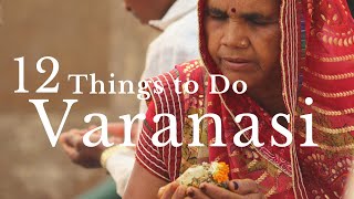 12 THINGS TO DO IN VARANASI  Varanasi Travel Guide [upl. by Bathsheeb]