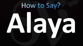 How to Pronounce Alaya correctly [upl. by Asusej]