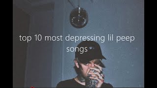 Top 10 Most Depressing Lil Peep Songs [upl. by Ana]