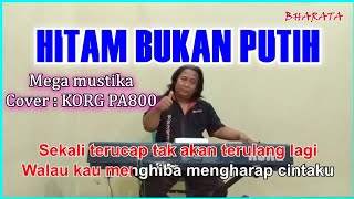 HITAM BUKAN PUTIH  Karaoke Dangdut Korg Pa800 [upl. by Eanil389]