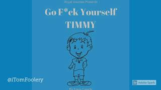 Go Fck Yourself Timmy [upl. by Aldridge]