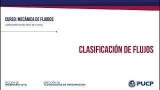 Ingeniería Civil  Mecánica de Fluidos Clasificación de Flujos  PUCP [upl. by Keon]