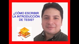 CÓMO REDACTAR LA Introducción de tesis  HOW TO WRITE THE Thesis Introduction [upl. by Eidoc]